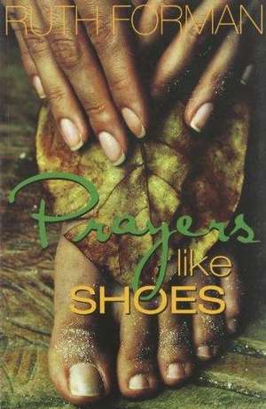 Prayers Like Shoes de Ruth Forman