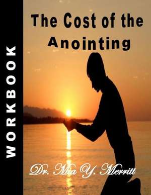 The Cost of the Anointing Workbook de Mia Y. Merritt