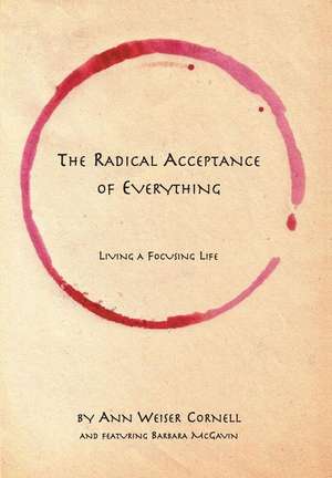 The Radical Acceptance of Everything