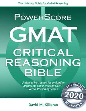 GMAT Critical Reasoning Bible: A Comprehensive Guide for Attacking the GMAT Critical Reasoning Questions de David M. Killoran