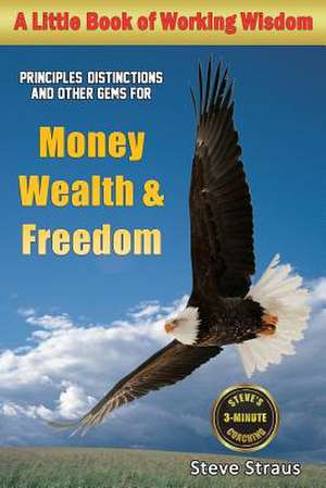 Money, Wealth & Freedom de Steve Straus