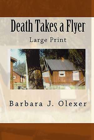 Death Takes a Flyer: Large Print de Barbara J. Olexer