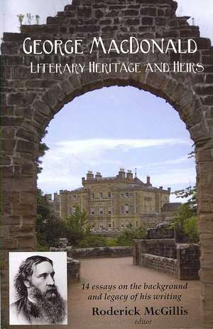 George MacDonald: Literary Heritage and Heirs de Roderick McGillis