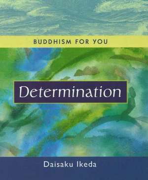 Determination de Daisaku Ikeda