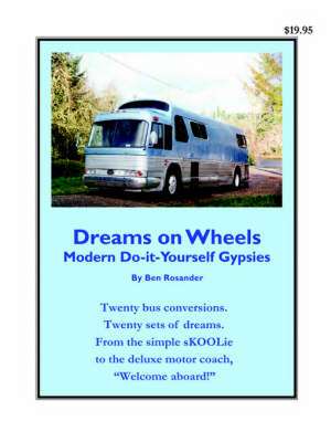 Dreams on Wheels: Modern Do-It-Yourself Gypsies de Ben Rosander