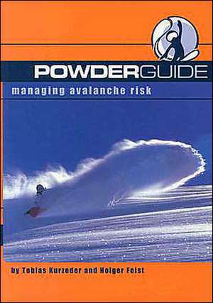 Powderguide: Managing Avalanche Risk de Tobias Kurzeder