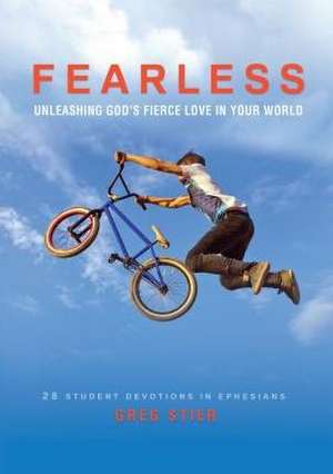 Fearless: 28 Student Devotions in Ephesians de Greg Stier