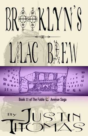 Fable Avenue Book II: Brooklyn's Lilac Brew de Justin Thomas