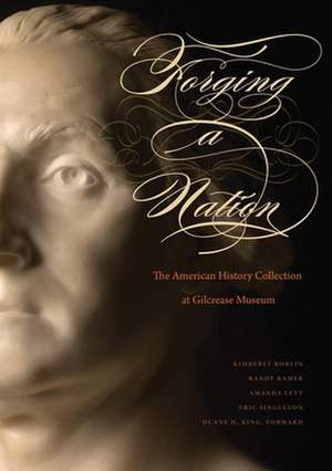 Forging a Nation: The American History Collection at Gilcrease Museum de Kimberly Roblin