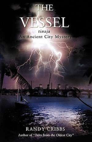 The Vessel Tinaja an Ancient City Mystery de Randy Cribbs