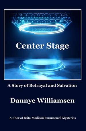 Center Stage: The Guide to Living Like a Millionaire on $25,000 of Less and Your Money Wll Be Good to You! de Dannye Williamsen