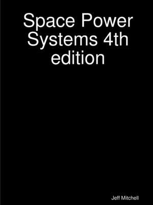 Space Power Systems 4th edition de Jeff Mitchell