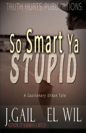 So Smart YA Stupid de J. Gail