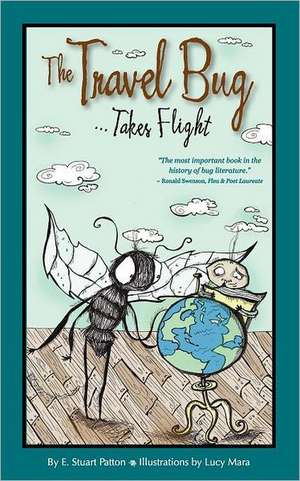 The Travel Bug Takes Flight de Stuart E. Patton