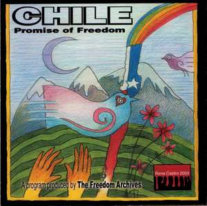 Chile: Promise of Freedom de Freedom Archive