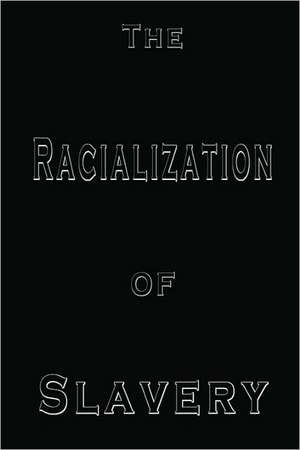 The Racialization of Slavery de R. L. Worthy