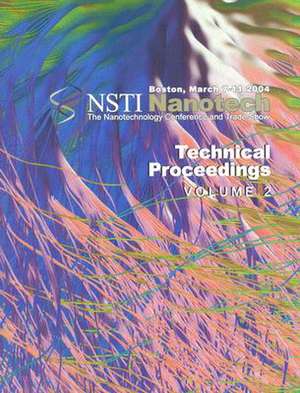 Technical Proceedings of the 2004 NSTI Nanotechnology Conference and Trade Show, Volume 2 de NanoScience & Technology Inst