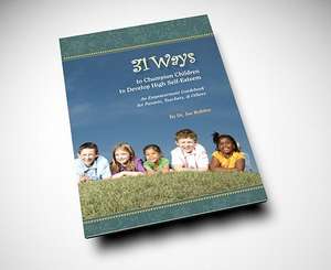 31 Ways to Champion Children to Develop High Self-Esteem: An Empowerment Guidebook for Parents, Teachers, & Others de Joseph S. Rubino