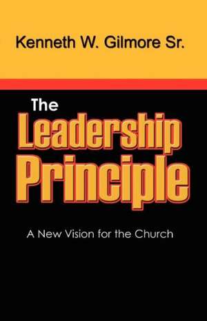 The Leadership Principle de Kenneth Wayne Gilmore