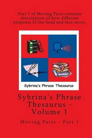 Volume 1 - Sybrina's Phrase Thesaurus - Moving Parts - Part 1 de Sybrina Durant