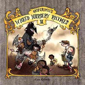 Gris Grimly's Wicked Nursery Rhymes II de Gris Grimly