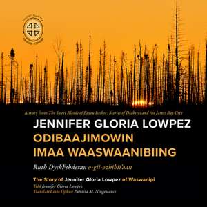 Jennifer Gloria Lowpez Odibaajimowin Imaa Waaswaanibiing: The Story of Jennifer Gloria Lowpez of Waswanipi de Ruth Dyckfehderau