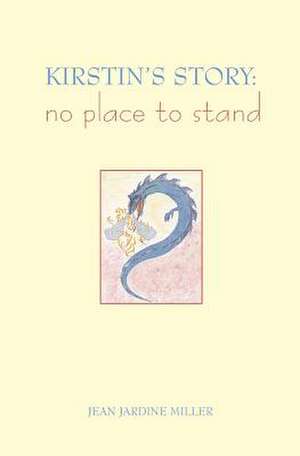 Kirstin's Story: No Place to Stand de Jean Jardine Miller