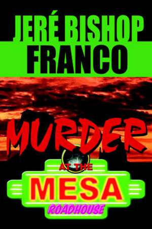 Murder at the Mesa Roadhouse de Jere' Franco