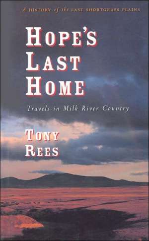 Hope's Last Home: Travels in Milk River Country de Tony Rees