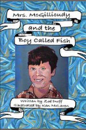 Mrs. McGillicuddy and The Boy Called Fish de Zoe Duff