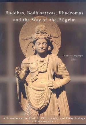 Buddhas, Bodhisattvas, Khadromas and the Way of the Pilgrim de Simhananda