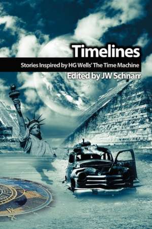 Timelines: Stories Inspired by H.G. Wells' the Time Machine de Paul J. Nahin