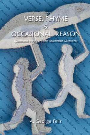 Verse, Rhyme and Occasional Reason de A. George Fells