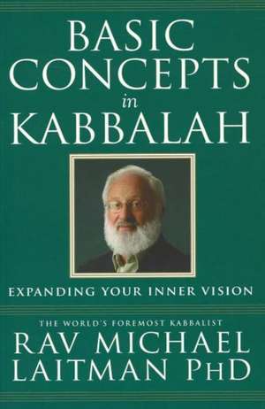 Basic Concepts in Kabbalah de Michael Laitman