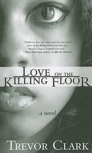 Love on the Killing Floor de Trevor Clark