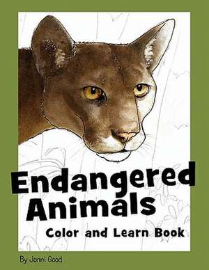 Endangered Animals Color and Learn Book: The Coloring Book for Kids Who Love Endangered Animals de Jonni Good