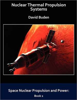 Nuclear Thermal Propulsion Systems de David Buden