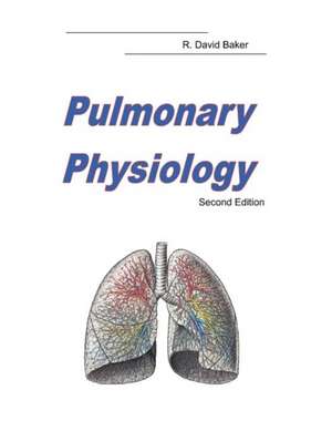 Pulmonary Physiology de R. David Baker Ph. D.