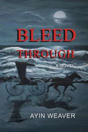 Bleed Through de Ayin Weaver