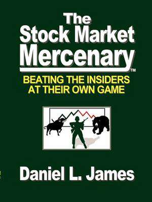 The Stock Market Mercenary de Daniel L. James