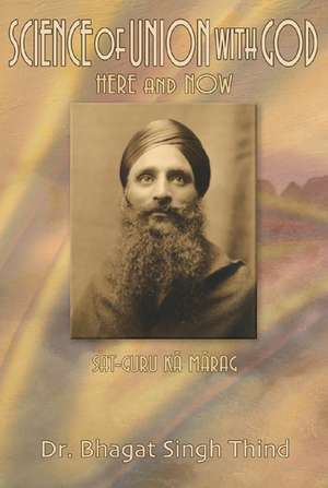 Science of Union With God, 2nd Edition: Here & Now de Dr Bhagat Singh Thind