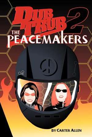 Dub Trub 2: The Peacemakers de Carter Allen