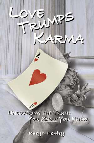 Love Trumps Karma de Karyn Henley