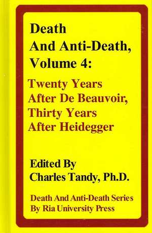 Death and Anti-Death, Volume 4: Twenty Years After de Beauvoir, Thirty Years After Heidegger de Panayiotis M. Zavos