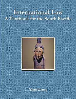 International Law: A Textbook for the South Pacific de 'Dejo Olowu