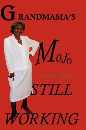 Grandmama's Mojo Still Working de Sydney Molare