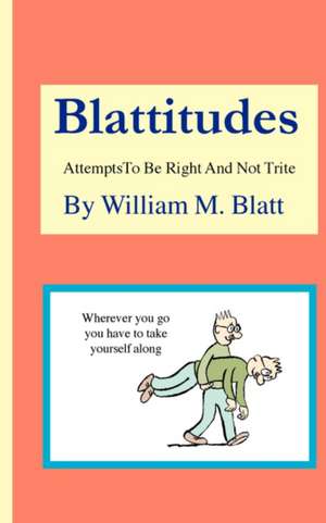 Blattitudes de William M. Blatt