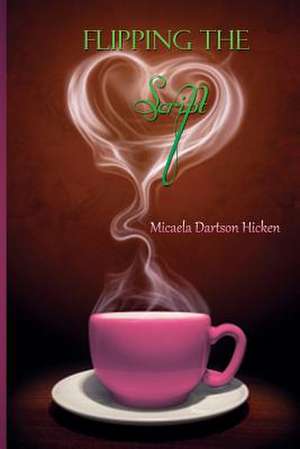 Flipping the Script de Micaela Dartson Hicken