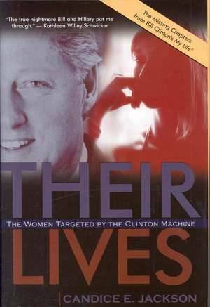 Their Lives: The Women Targeted by the Clinton Machine de Candice E. Jackson