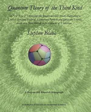 Quantum Theory of the Third Kind: A New Type of Divergence-Free Quantum Field Theory Supporting a Unified Standard Model of Elementary Particles and Q de Stephen Blaha